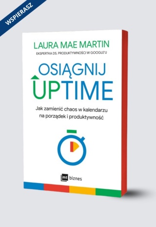 Osiągnij UPTIME. Jak zamienić chaos w kalendarzu na porządek i produktywność