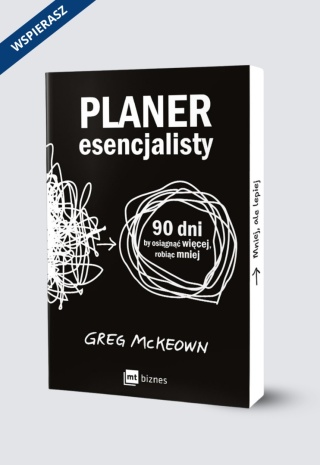 Planer esencjalisty 90 dni, by osiągnąć więcej, robiąc mniej